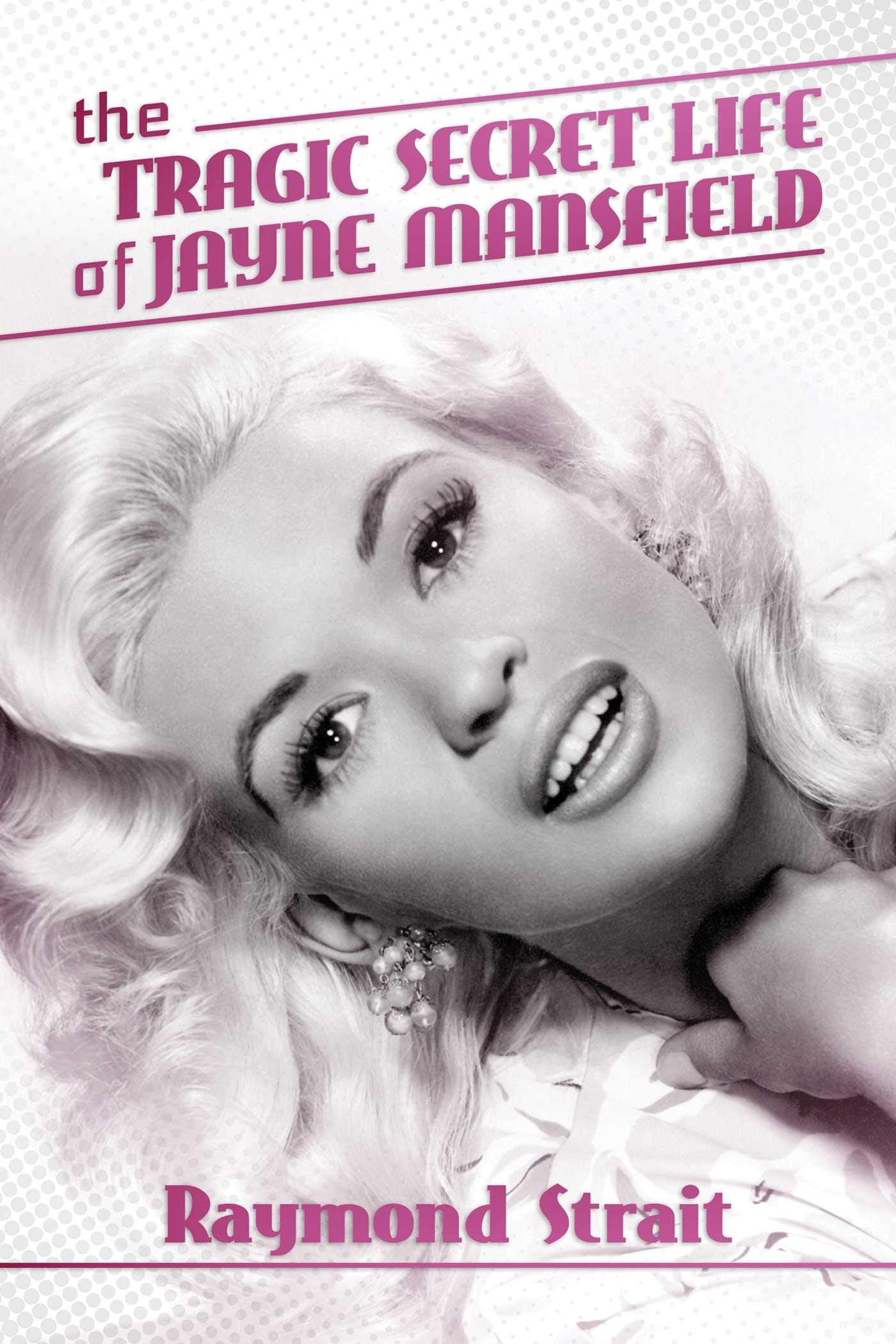 The Tragic Secret Life Of Jayne Mansfield