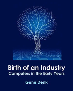 Birth of an Industry, Computers in the Early Years,Used