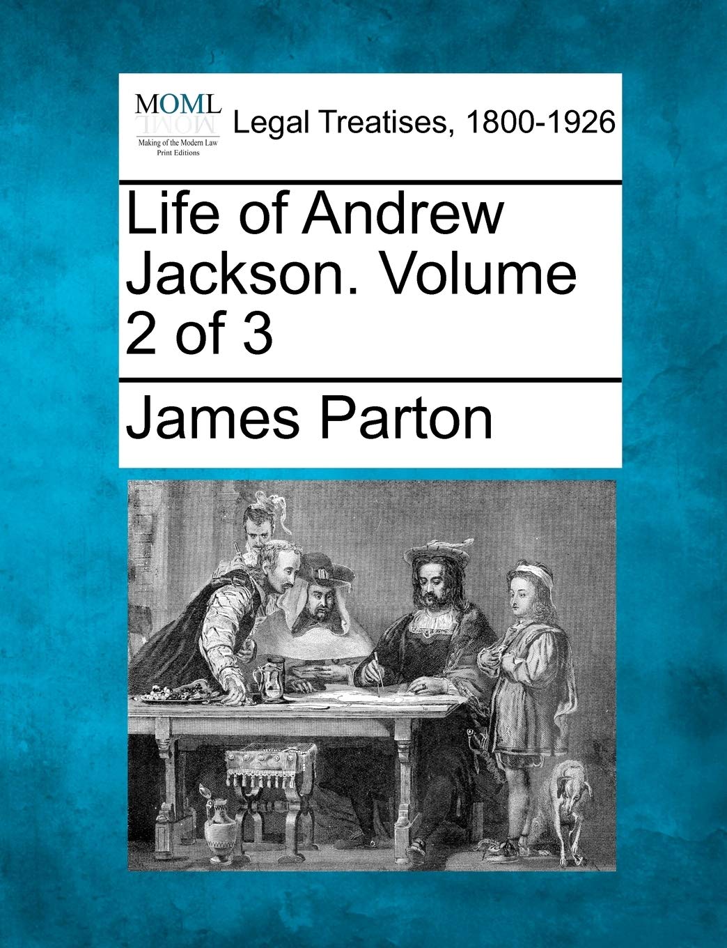 Life of Andrew Jackson. Volume 2 of 3,New