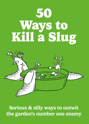 50 Ways To Kill A Slug