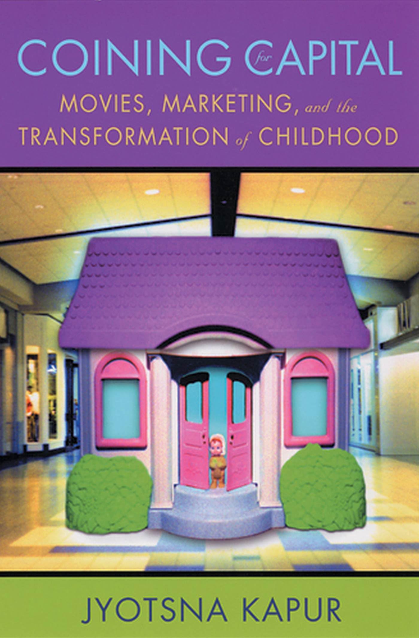 Coining For Capital: Movies, Marketing, And The Transformation Of Childhood,Used