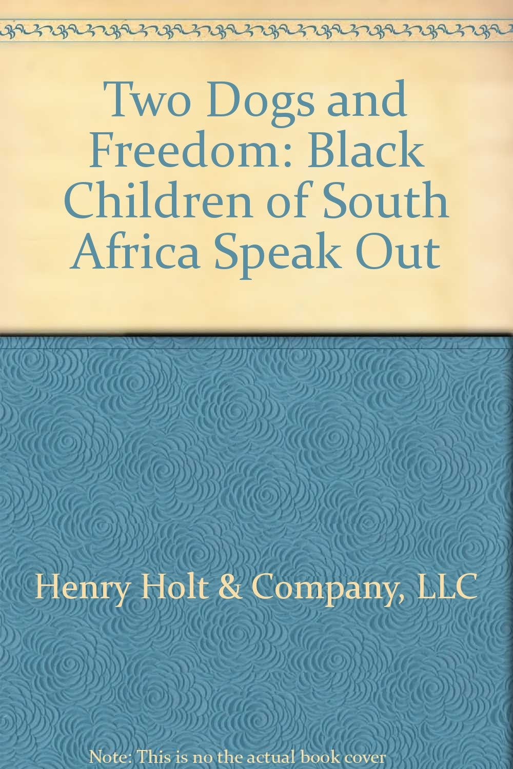 Two Dogs and Freedom: Black Children of South Africa Speak Out,Used