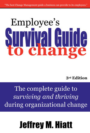 Employee's Survival Guide to Change: The complete guide to surviving and thriving during organizational change,New