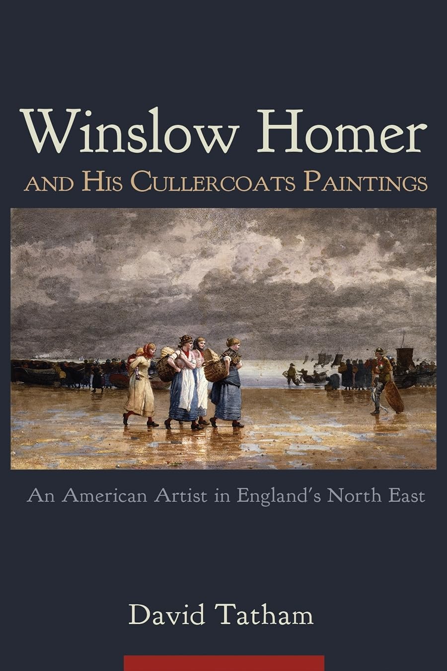 Winslow Homer And His Cullercoats Paintings: An American Artist In England'S North East,New