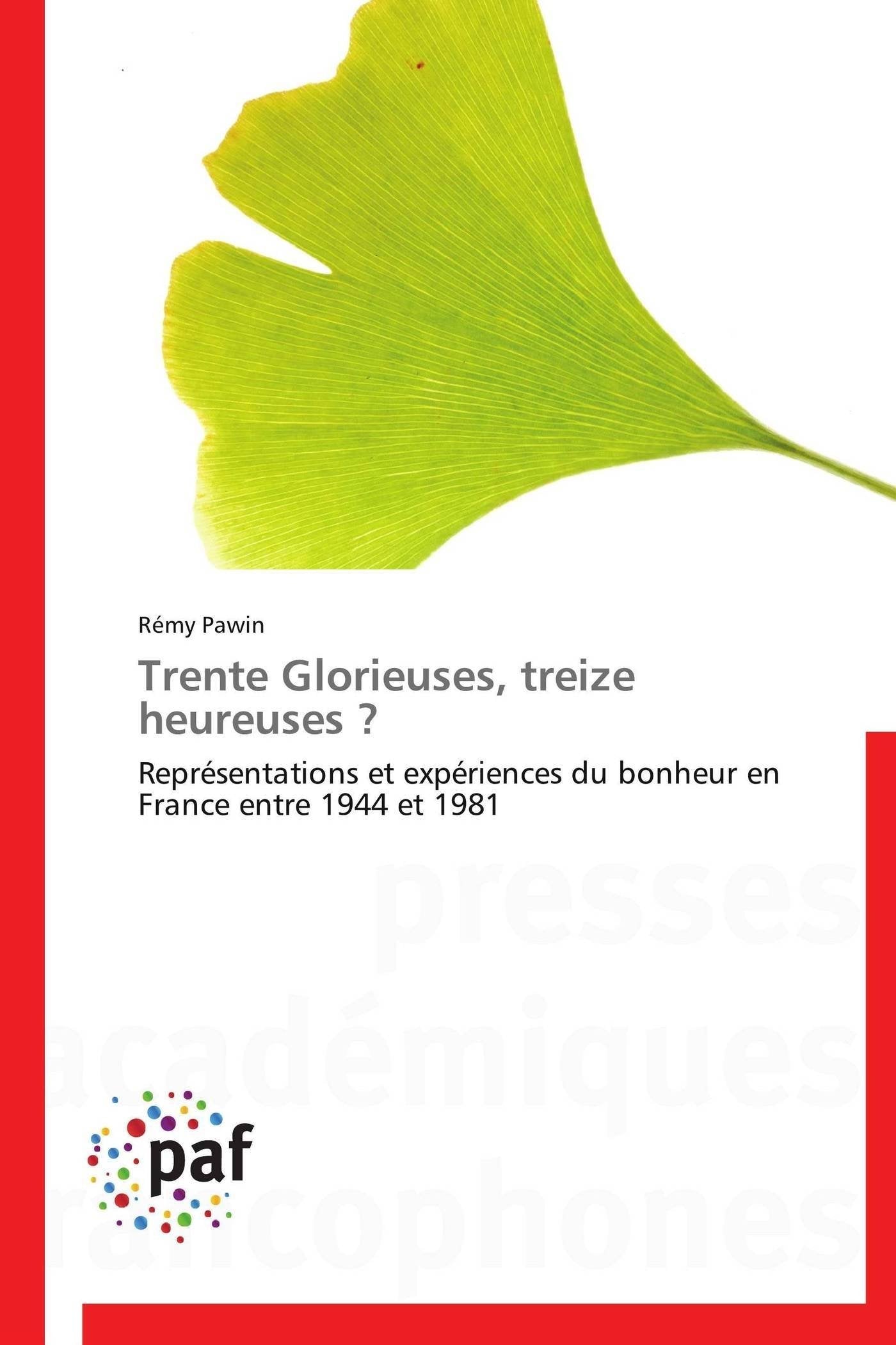 Trente Glorieuses, treize heureuses ?: Reprsentations et expriences du bonheur en France entre 1944 et 1981 (Omn.Pres.Franc.,Used