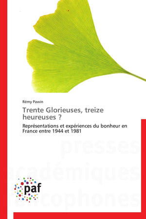 Trente Glorieuses, treize heureuses ?: Reprsentations et expriences du bonheur en France entre 1944 et 1981 (Omn.Pres.Franc.,Used