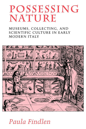 Possessing Nature: Museums, Collecting, And Scientific Culture In Early Modern Italy (Studies On The History Of Society And Cult,Used