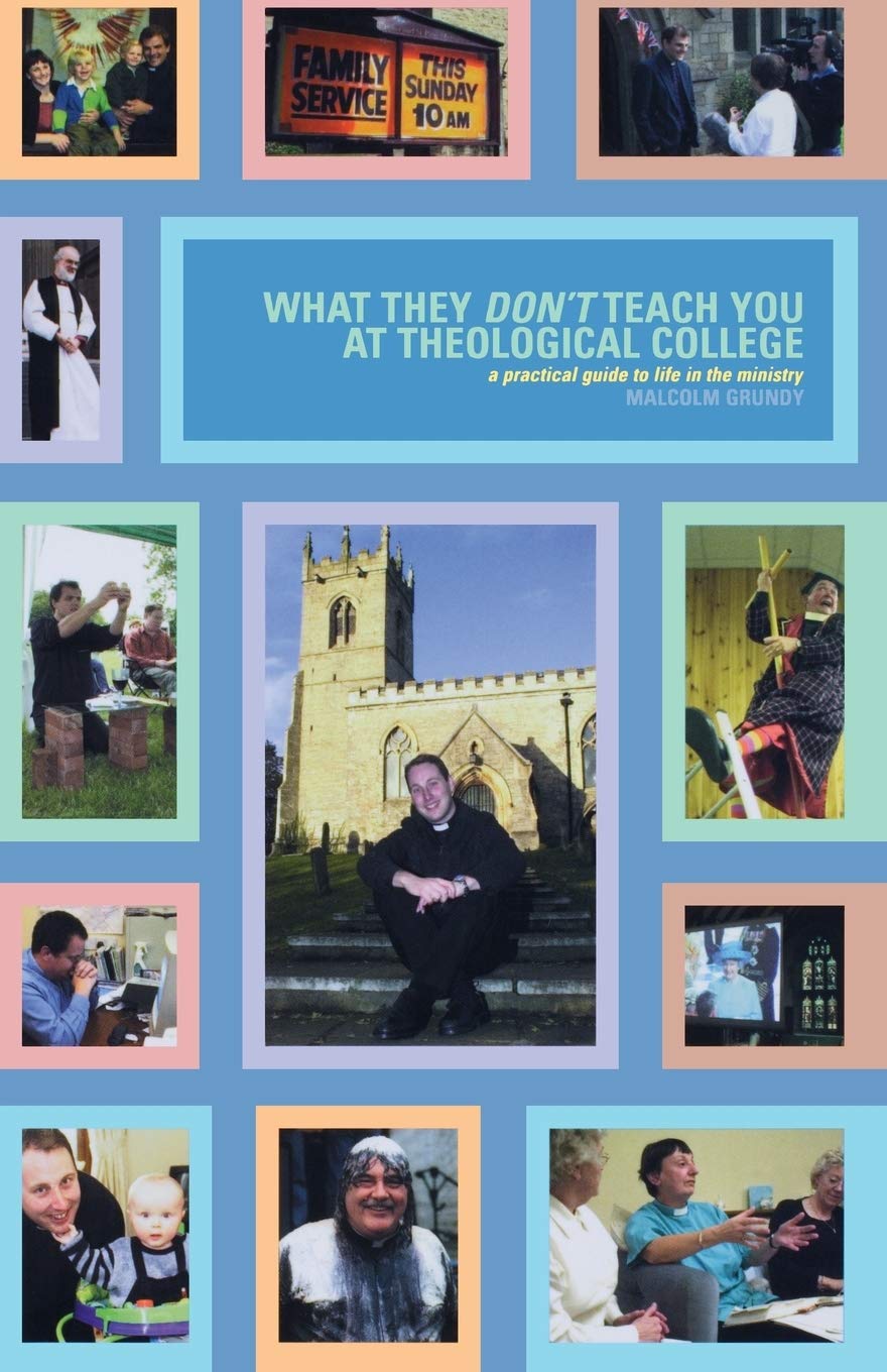 What They Don'T Teach You At Theological College: A Practical Guide To Life In The Ministry,Used