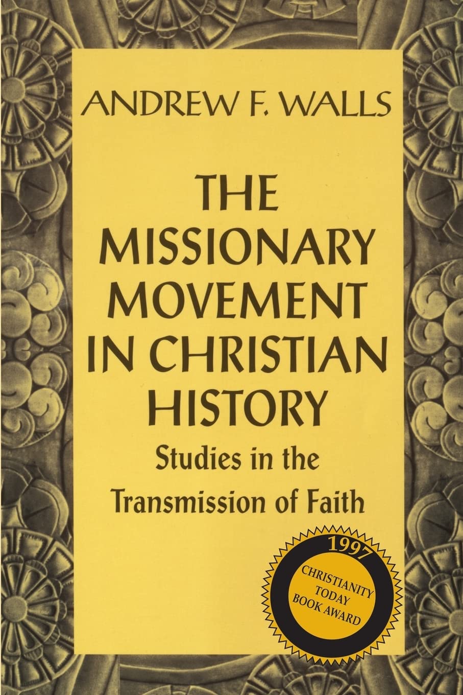 The Missionary Movement In Christian History: Studies In The Transmission Of Faith