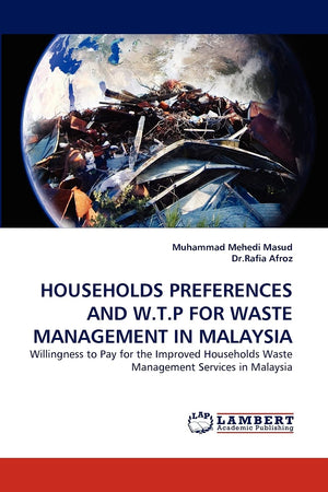 HOUSEHOLDS PREFERENCES AND W.T.P FOR WASTE MANAGEMENT IN MALAYSIA: Willingness to Pay for the Improved Households Waste Manageme,Used