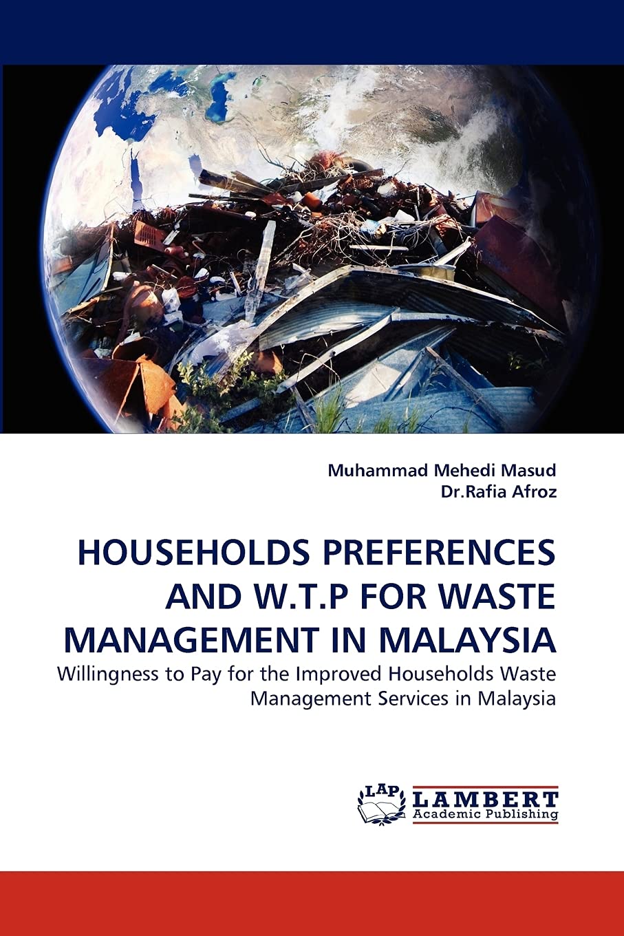 HOUSEHOLDS PREFERENCES AND W.T.P FOR WASTE MANAGEMENT IN MALAYSIA: Willingness to Pay for the Improved Households Waste Manageme,Used