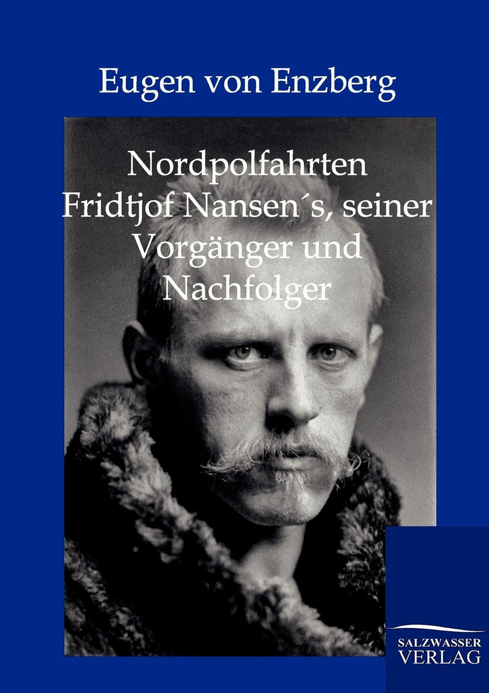 Nordpolfahrten Fridtjof Nansens, seiner Vorgnger und Nachfolger (German Edition),Used