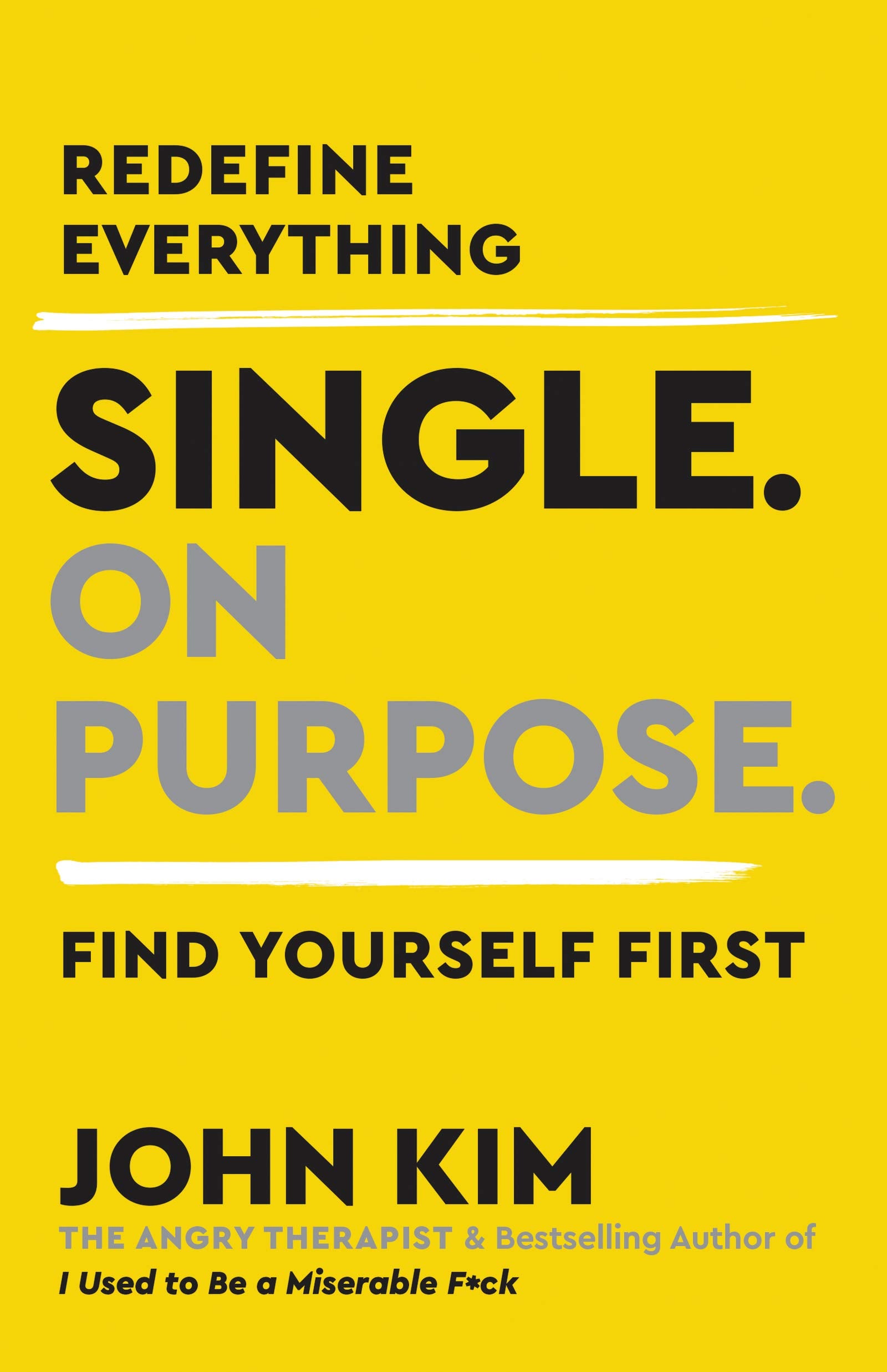 Single On Purpose: Prioritizing SelfLove and Personal Growth in Your Journey Through Life, Dating, and Relationships,Used