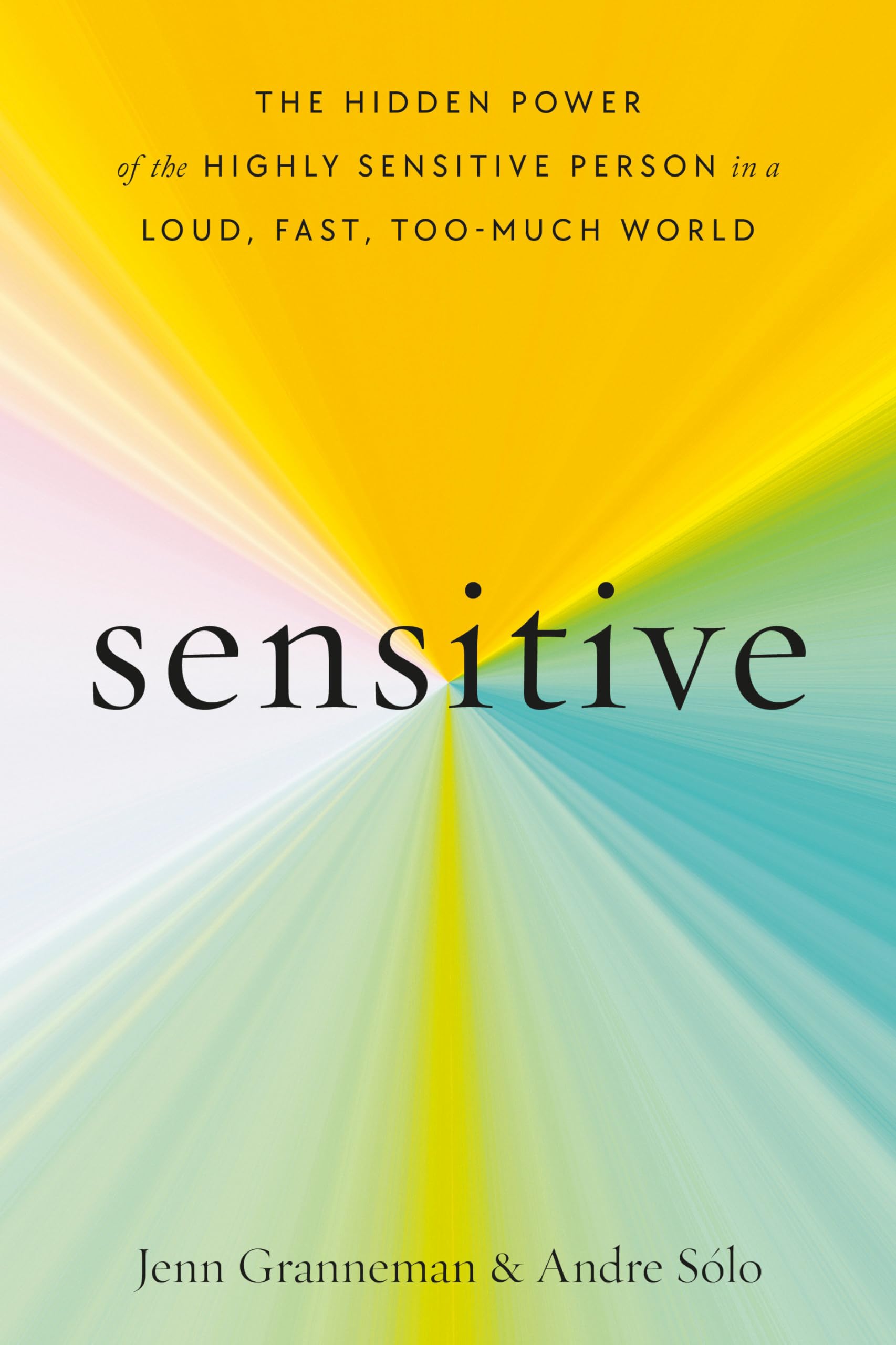 Sensitive: The Hidden Power Of The Highly Sensitive Person In A Loud, Fast, Toomuch World,Used