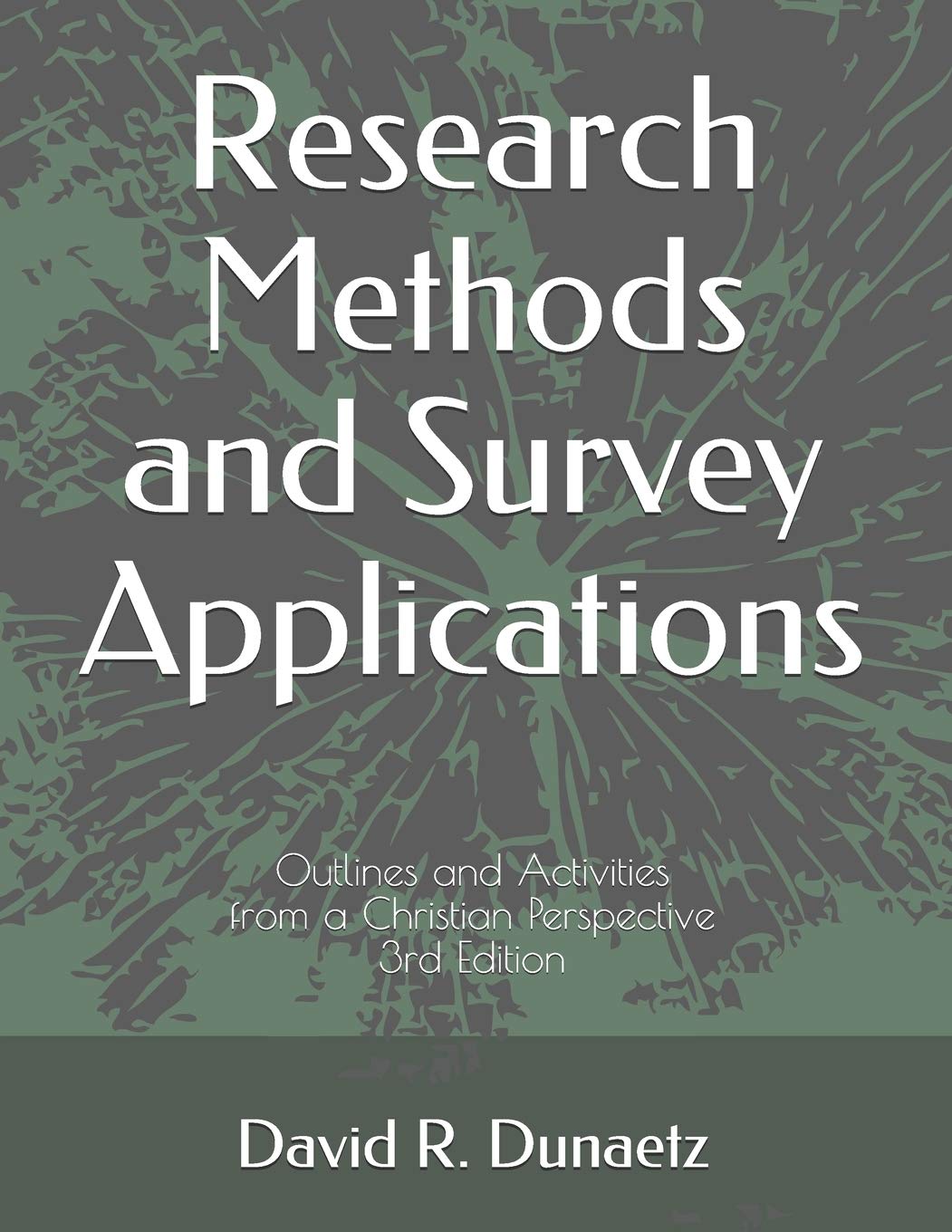 Research Methods and Survey Applications: Outlines and Activities from a Christian Perspective, 3rd Edition,Used