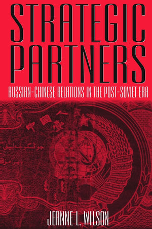 Strategic Partners: RussianChinese Relations in the PostSoviet Era,Used