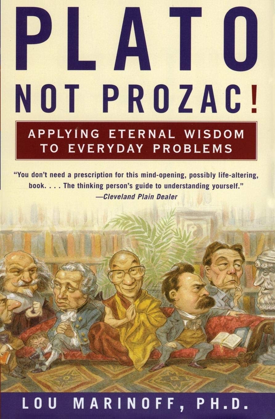 Plato, Not Prozac!: Applying Eternal Wisdom to Everyday Problems,Used