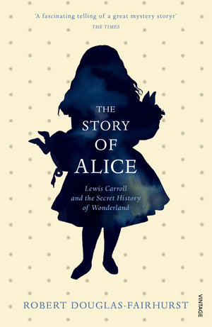 The Story of Alice: Lewis Carroll and The Secret History of Wonderland,Used