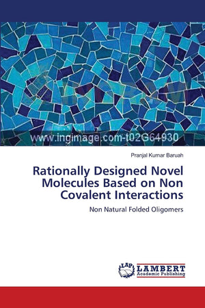Rationally Designed Novel Molecules Based on Non Covalent Interactions: Non Natural Folded Oligomers,Used