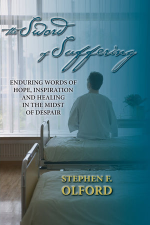 The Sword of Suffering: Enduring Words of Hope, Inspiration, and Healing in the Midst of Despair,Used