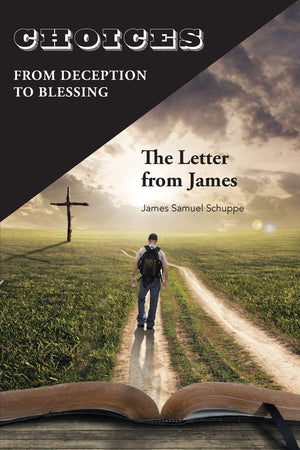 Choices: From Deception to Blessing: The Letter From James,Used