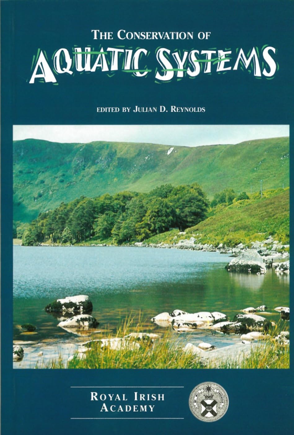 The Conservation of Aquatic Systems: Proceedings of a Seminar Held on 1819 February 1993,Used