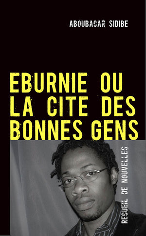 Eburnie Ou La Cite Des Bonnes Gens: Recueil de Nouvelles (French Edition),Used