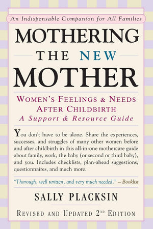 Mothering the New Mother: Women's Feelings & Needs After Childbirth: A Support and Resource Guide,New