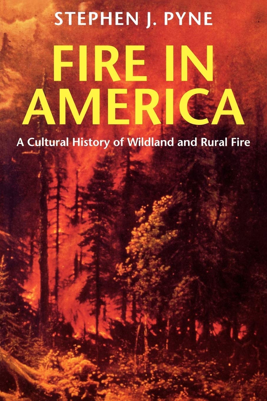 Fire In America: A Cultural History Of Wildland And Rural Fire (Weyerhaeuser Environmental Books)
