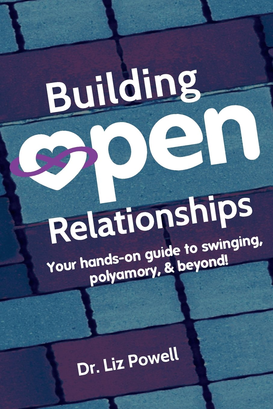 Building Open Relationships: Your hands on guide to swinging, polyamory, and beyond!,Used