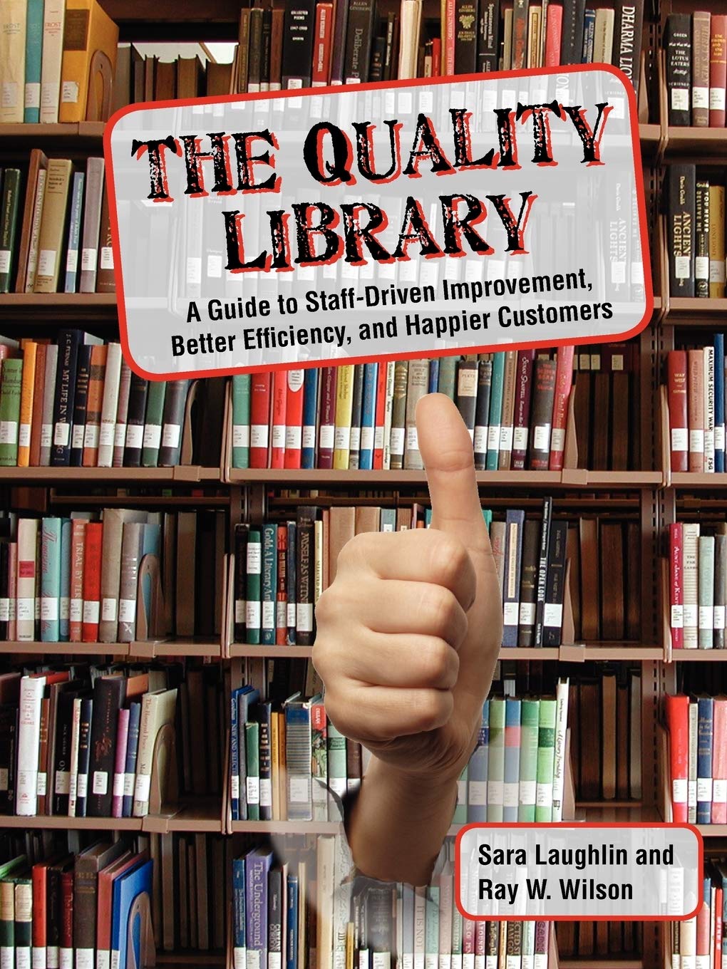 The Quality Library: A Guide To Selfimprovement, Better Efficiency, And Happier Customers,New