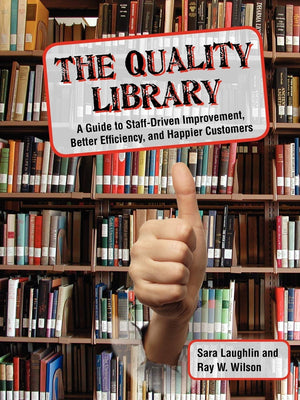 The Quality Library: A Guide To Selfimprovement, Better Efficiency, And Happier Customers,New