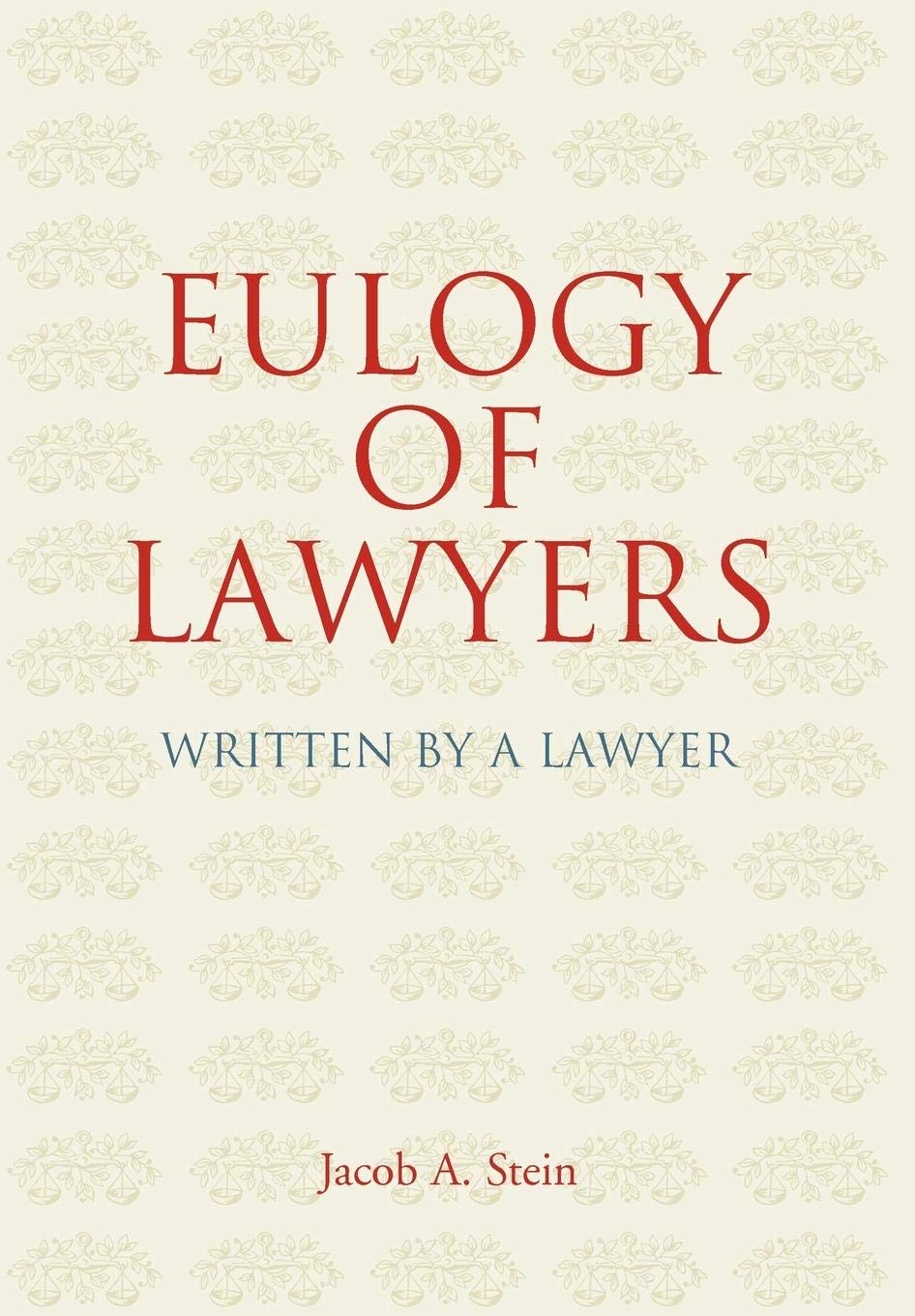Eulogy of Lawyers: Written by a Lawyer.,Used