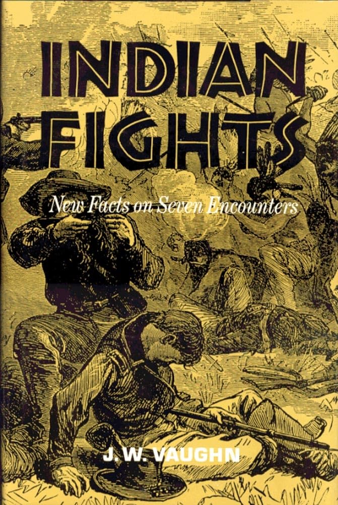 Indian Fights: New Facts On Seven Encounters