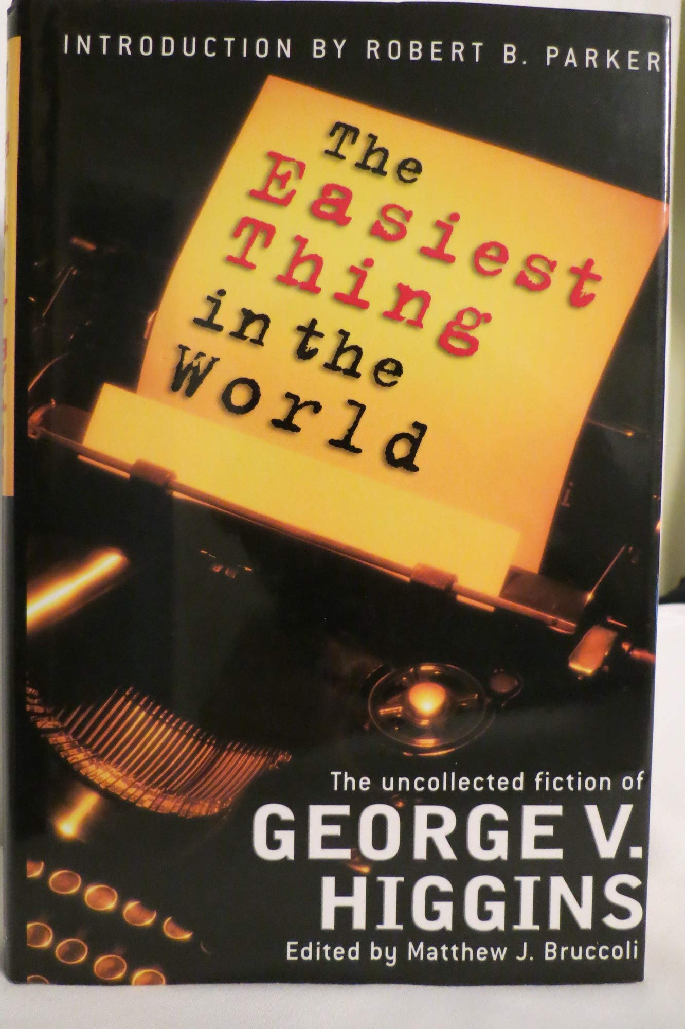 The Easiest Thing In the World: The Uncollected Fiction of George V. Higgins,Used