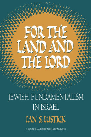 For The Land And The Lord: Jewish Fundamentalism In Israel,Used