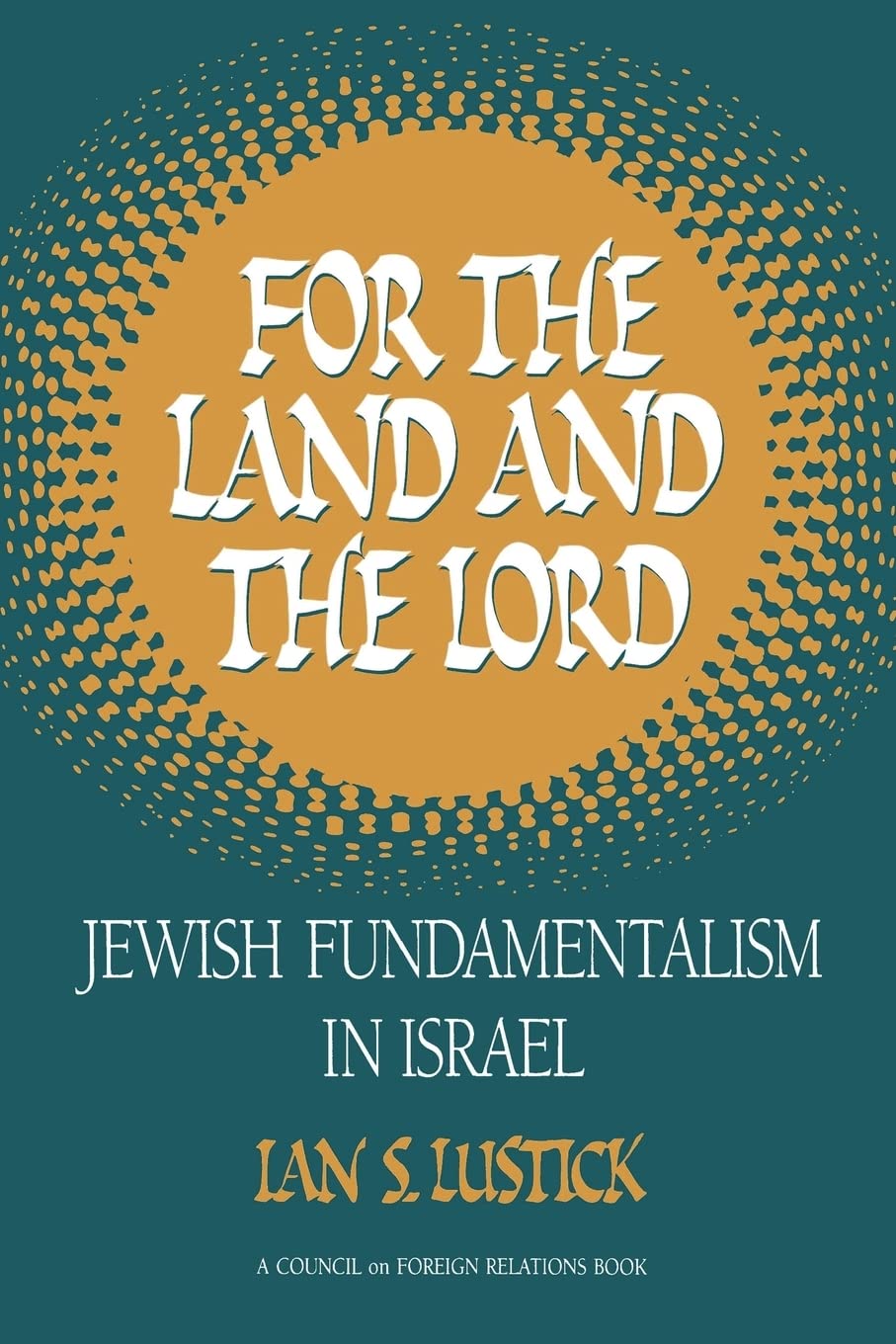 For The Land And The Lord: Jewish Fundamentalism In Israel,Used