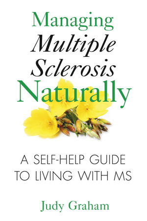 Managing Multiple Sclerosis Naturally: A Selfhelp Guide To Living With Ms