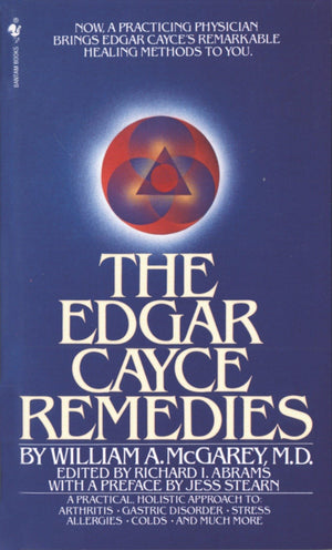 The Edgar Cayce Remedies: A Practical, Holistic Approach to Arthritis, Gastric Disorder, Stress, Allergies, Colds, and Much More,New