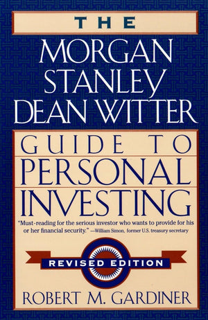 The Morgan Stanley/Dean Witter Guide To Personal Investing,New