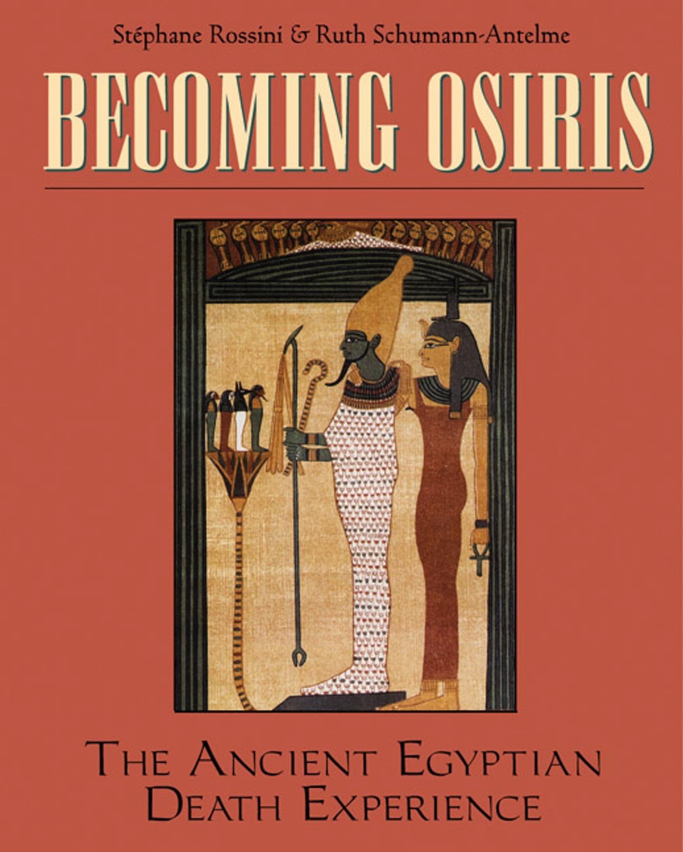 Becoming Osiris: The Ancient Egyptian Death Experience,Used