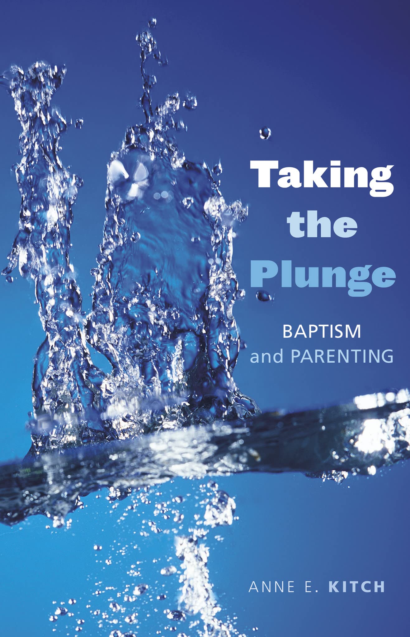 Taking The Plunge: Baptism And Parenting,New