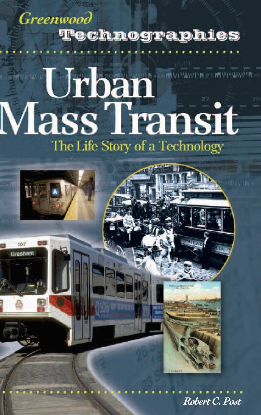 Urban Mass Transit: The Life Story of a Technology (Greenwood Technographies),Used