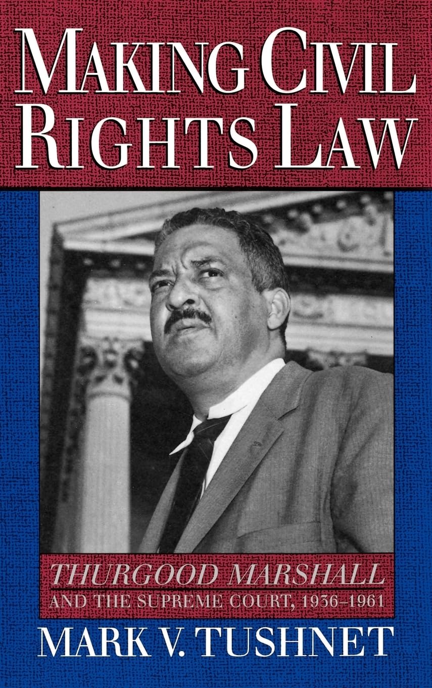 Making Civil Rights Law: Thurgood Marshall and the Supreme Court, 19361961,Used