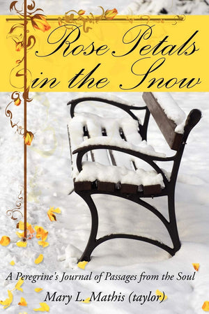 Rose Petals in the Snow: A Peregrine's Journal of Passages from the Soul,Used