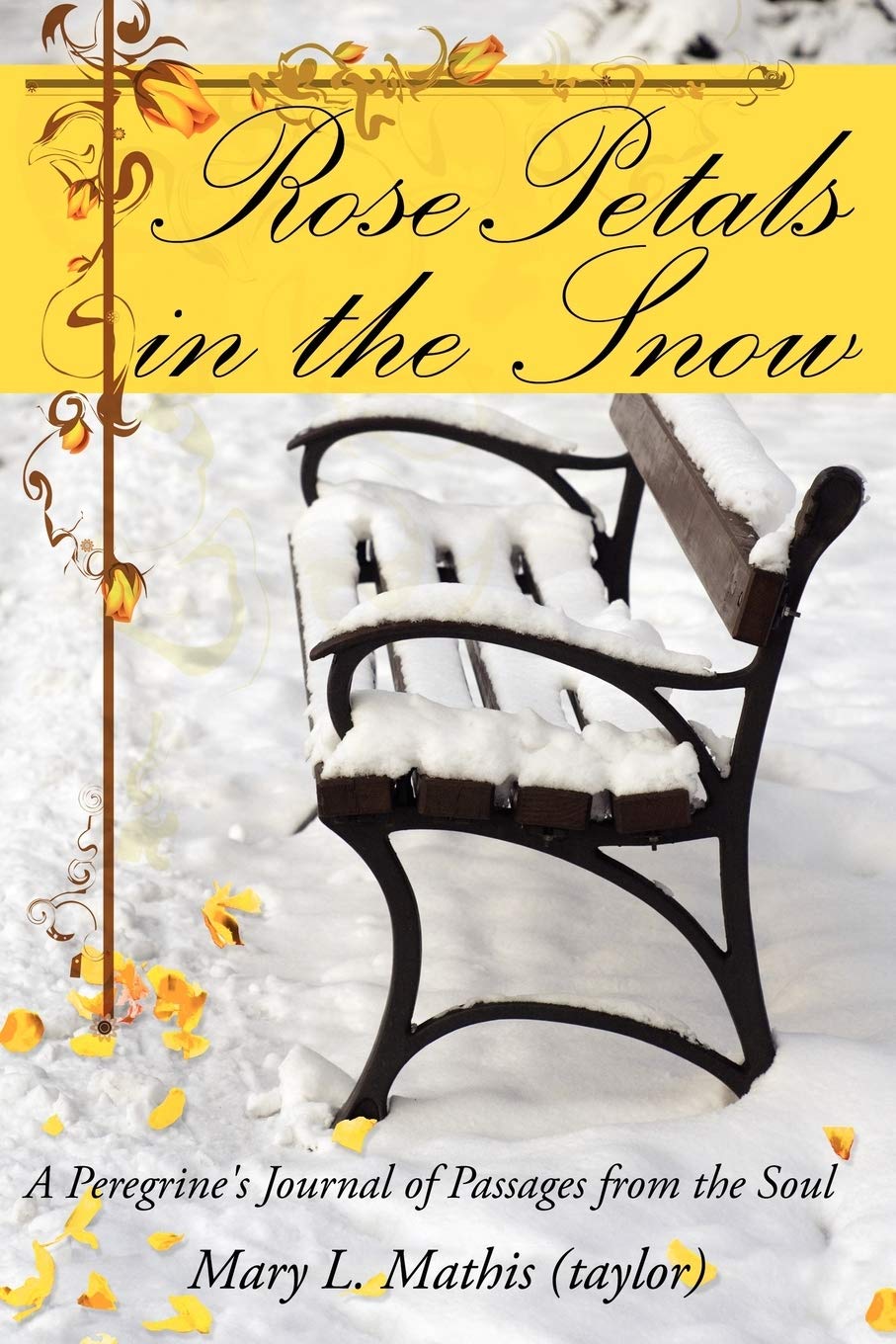 Rose Petals in the Snow: A Peregrine's Journal of Passages from the Soul,Used