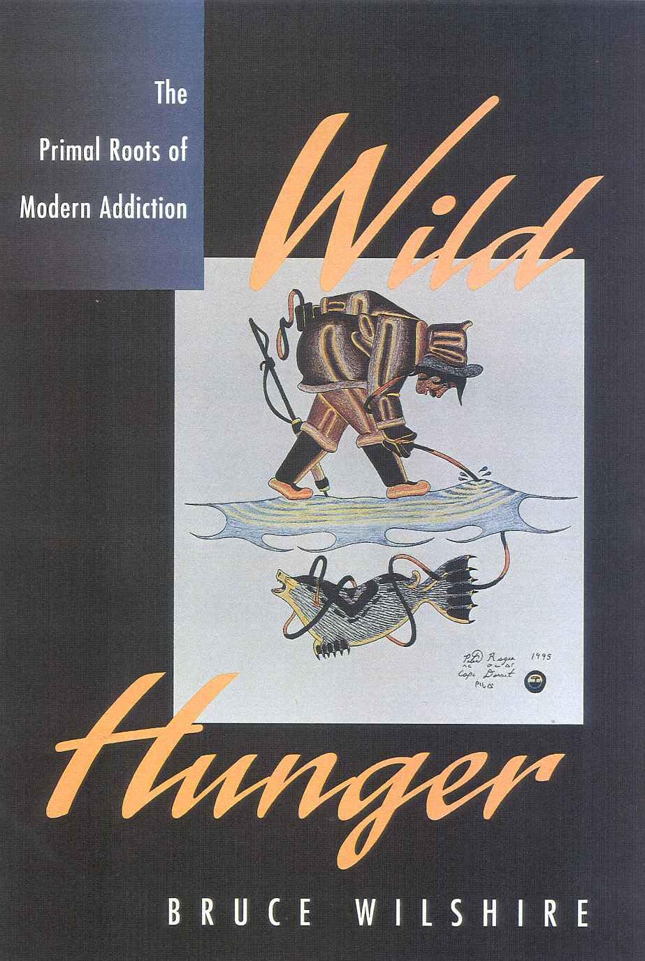 Wild Hunger: The Primal Roots Of Modern Addiction,Used