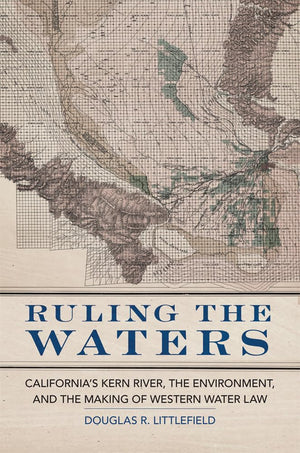 Ruling The Waters: Californias Kern River, The Environment, And The Making Of Western Water Law (Volume 4) (The Environment In M,Used