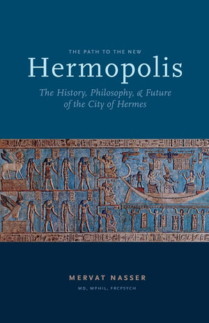 The Path to the New Hermopolis: The History, Philosophy, and Future of the City of Hermes,Used
