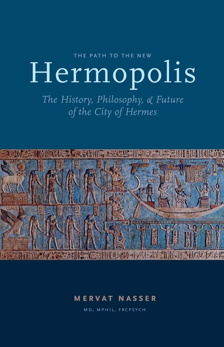 The Path to the New Hermopolis: The History, Philosophy, and Future of the City of Hermes,Used